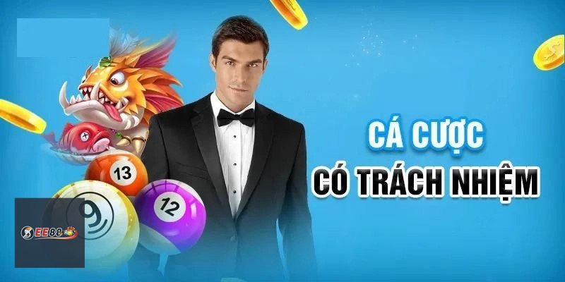 Trách Nhiệm Cá Cược - Chơi có ranh giới rõ ràng
